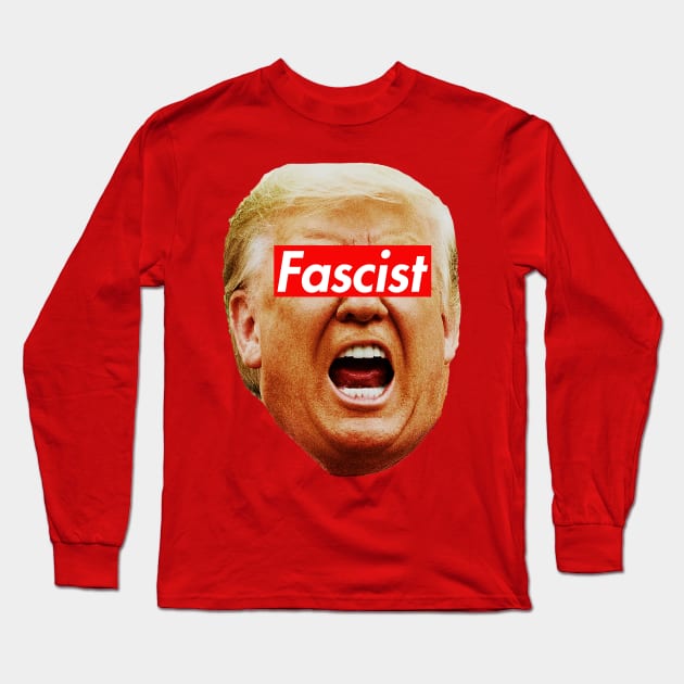 trump fascist Long Sleeve T-Shirt by Tainted